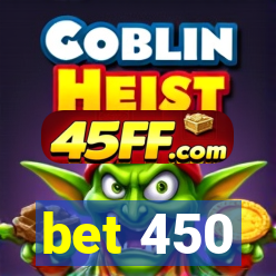 bet 450